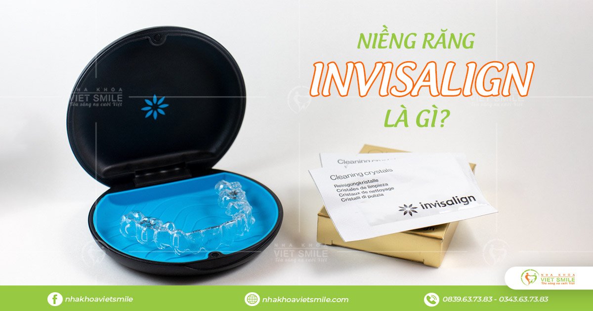 niềng răng invisalign là gì? cần ăn uống, chăm sóc ra sao? 1 Niềng răng invisalign