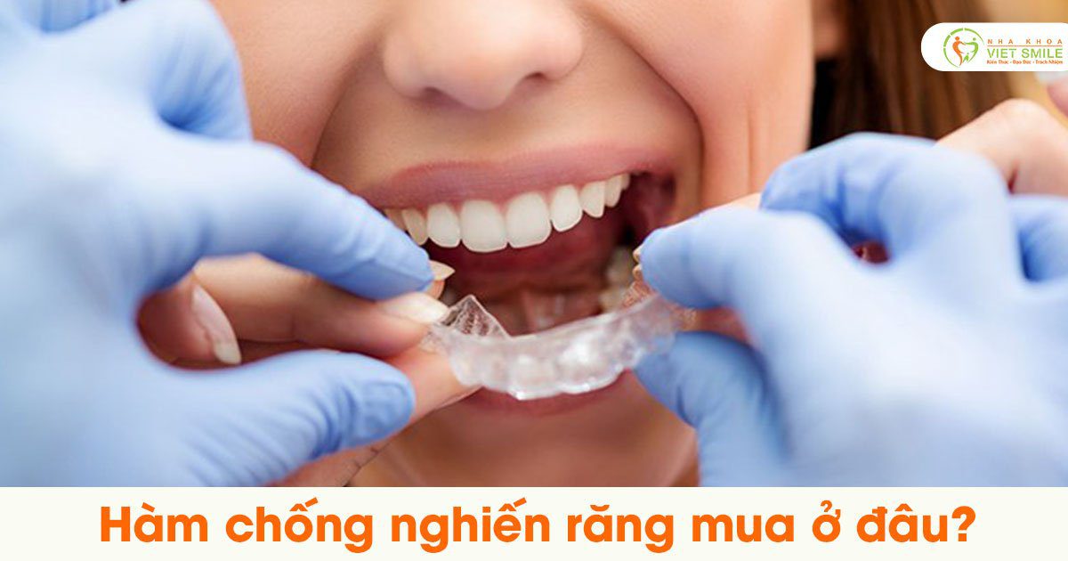 Hàm chống nghiến răng mua ở đâu?