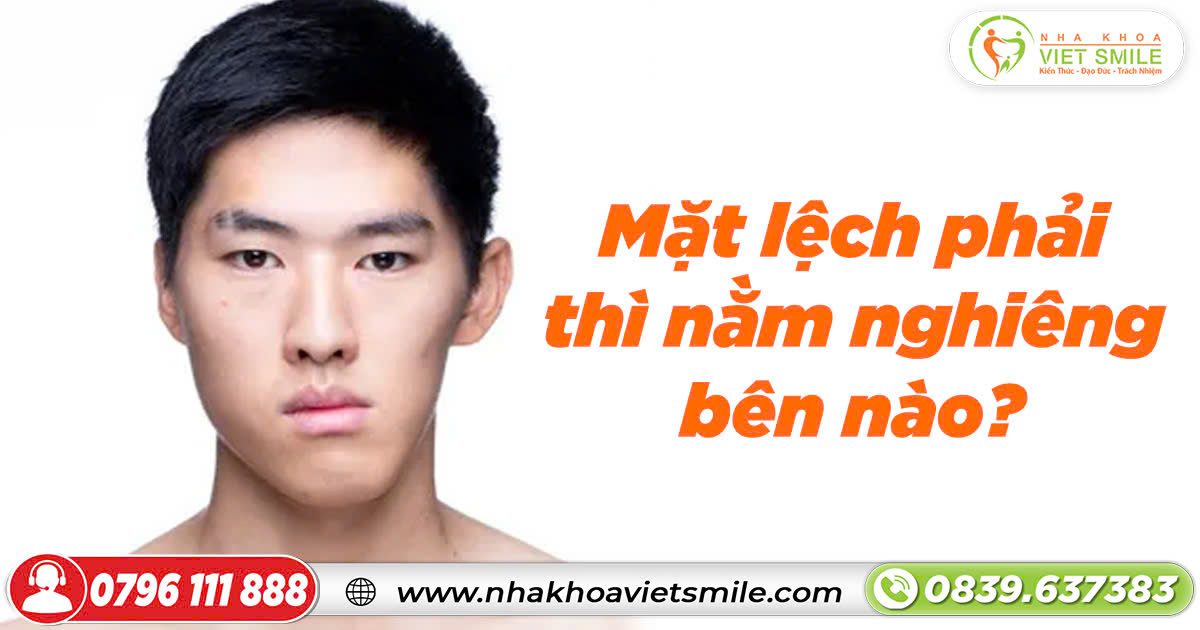 Mặt lệch bên phải thì nằm nghiêng bên nào?